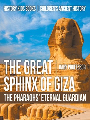 cover image of The Great Sphinx of Giza --The Pharaohs' Eternal Guardian--History Kids Books--Children's Ancient History